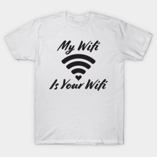 My wifi is your wifi T-Shirt